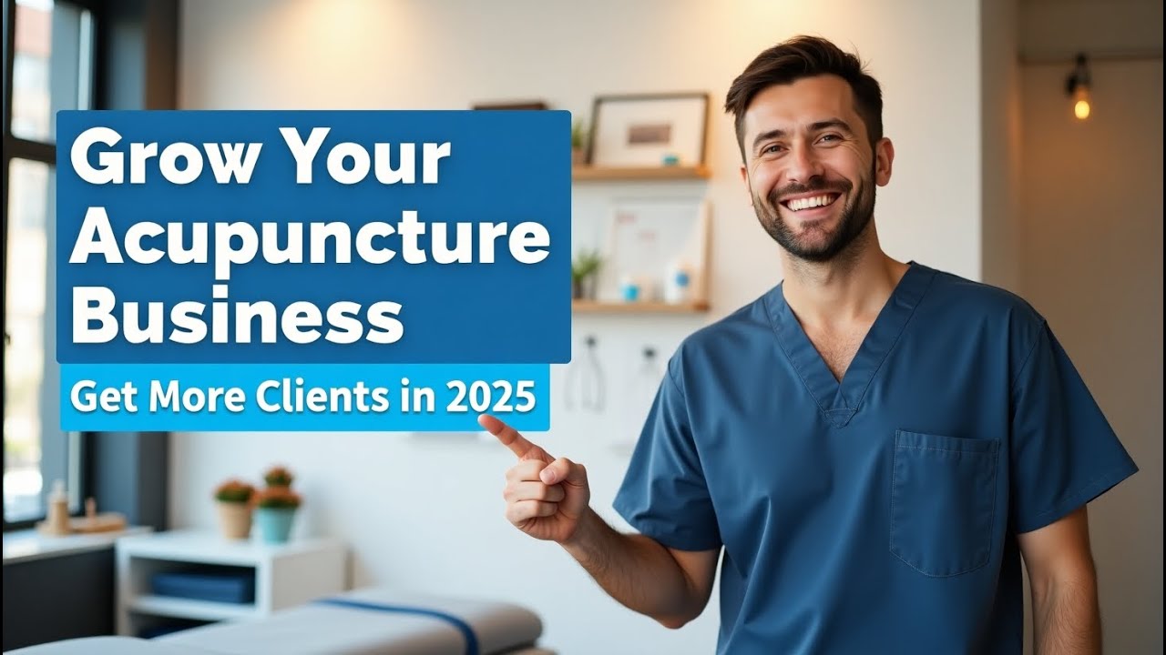 How to Get Leads for Acupuncture Business in 2025 | Proven Marketing & SEO Tips