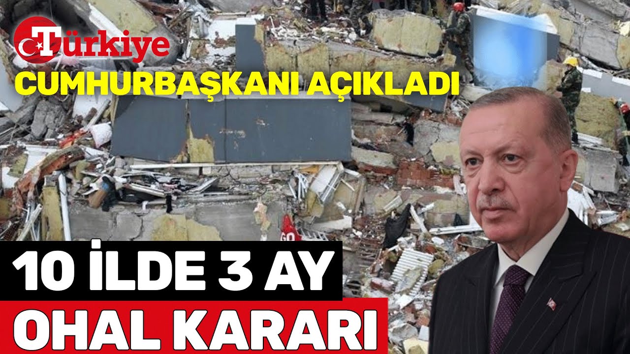 Cumhurbaşkanı Erdoğan A&ccedil;ıkladı:  Deprem B&ouml;lgesinde 3 Ay OHAL İlan Edildi - T&uuml;rkiye Gazetesi