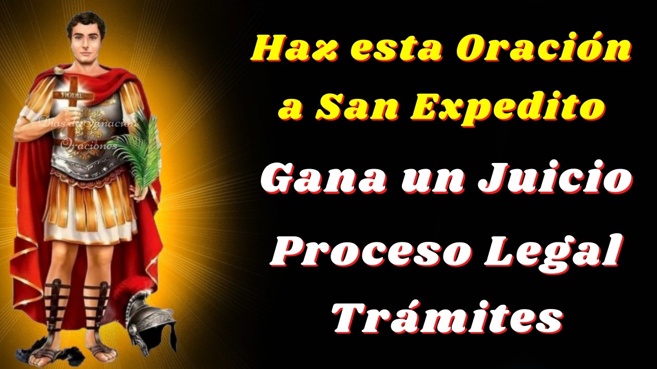 🙌Oración a San Expedito para GANAR un JUICIO IMPORTANTE y Solucionar Asuntos Legales