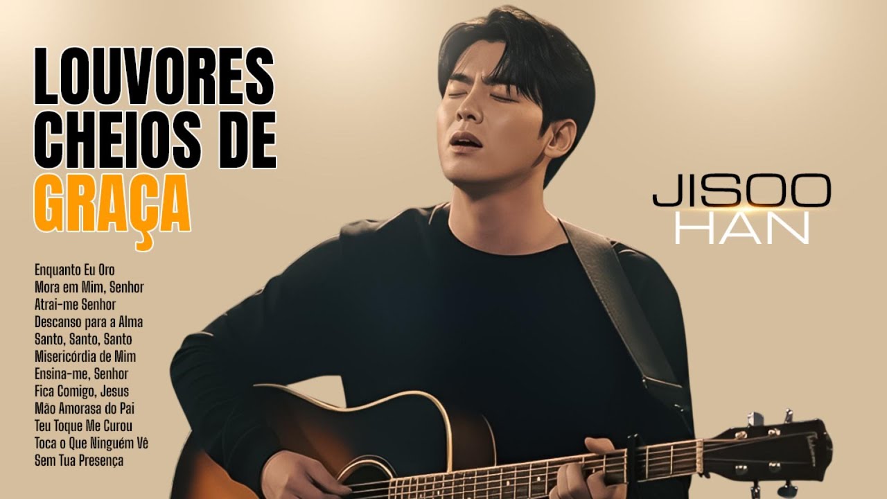 JISOO HAN | ADORAÇÃO DA ALMA - Louvores Que Renovam sua Vida 🙌✨