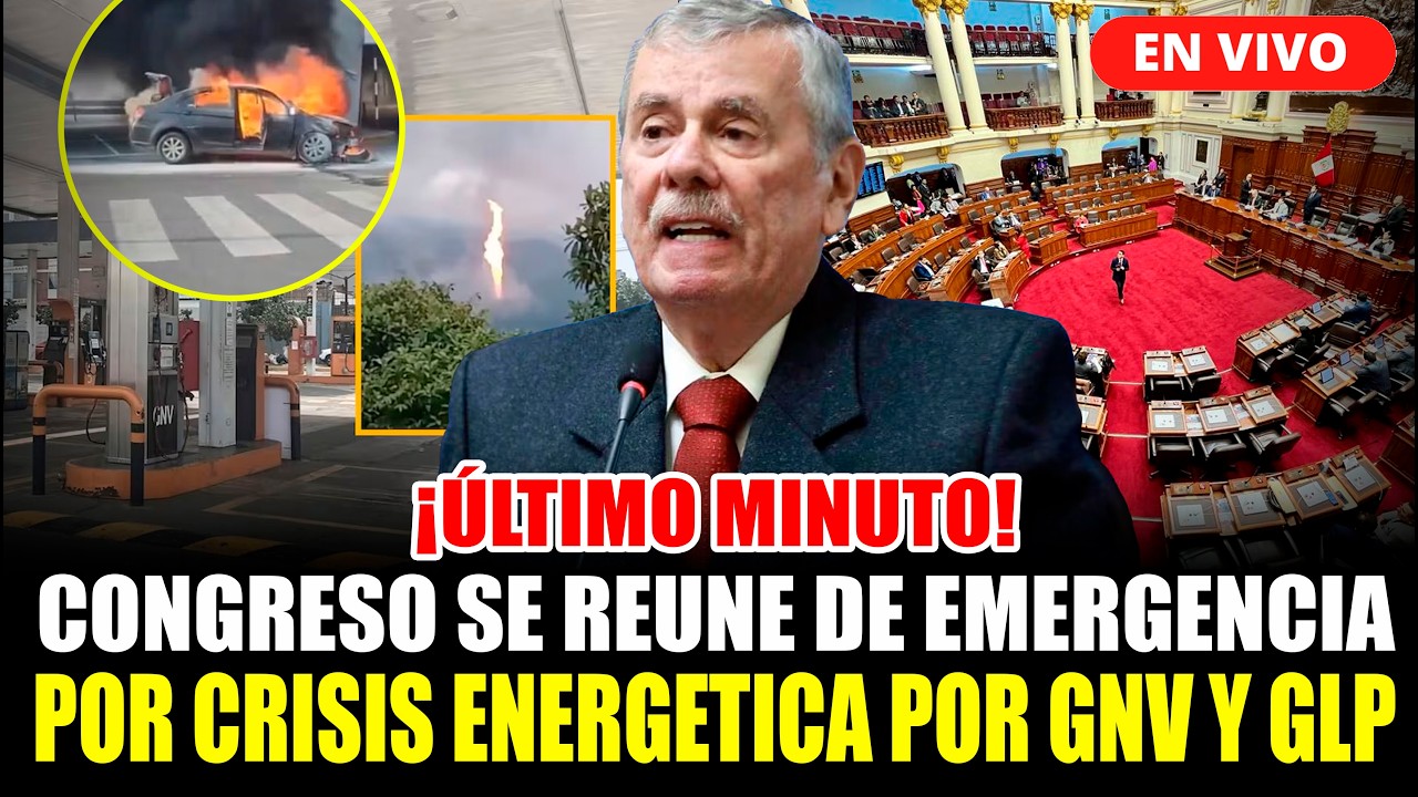 🔴¡ÚLTIMO MINUTO! CONGRESO SE REUNE DE EMERGENCIA POR CRISIS DE DESABASTECIMIENTO DE GNV Y GLP