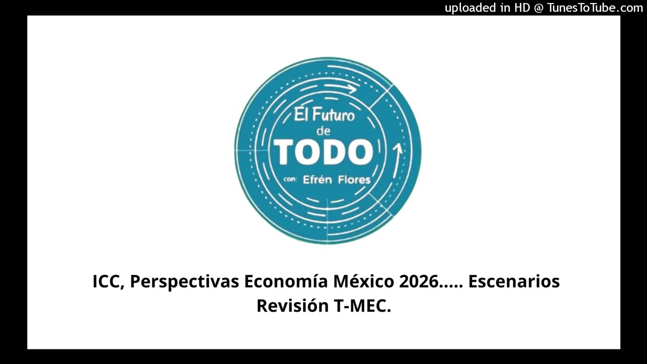 ICC, Perspectivas Economía México 2026..... Escenarios Revisión T-MEC.