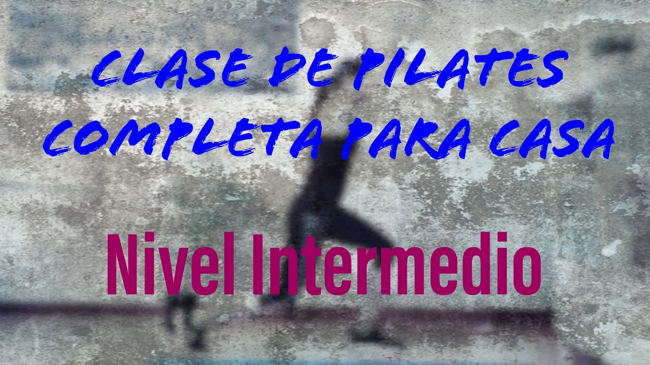 Clase de PILATES  para CASA. Viernes 5 Junio. Nivel INTERMEDIO