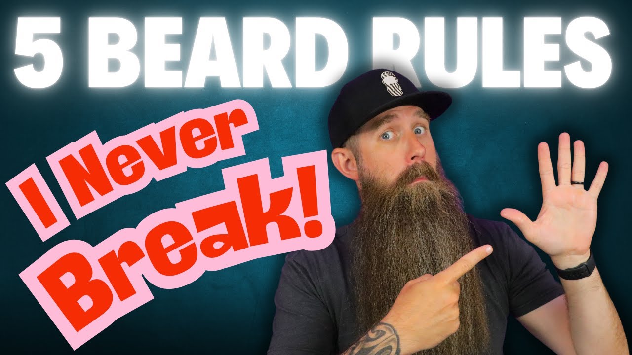 5 Beard Rules I NEVER Break!