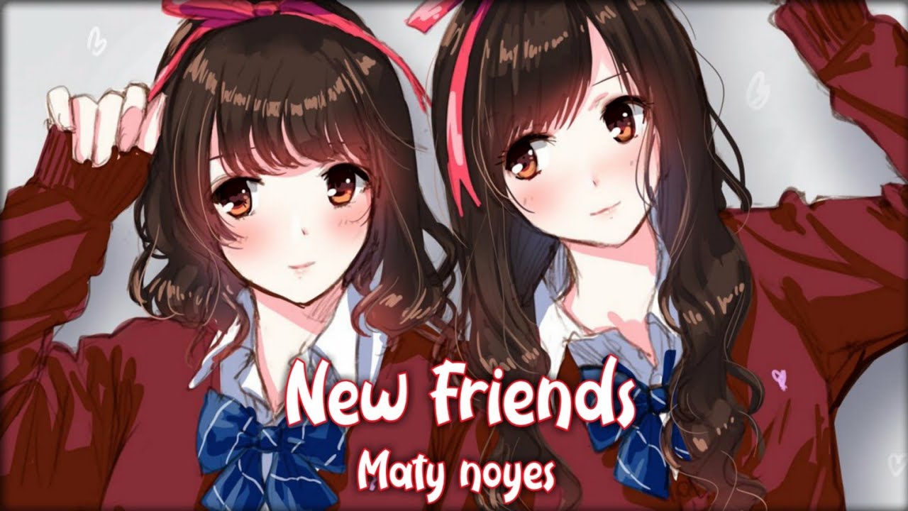Nightcore ~ New Friends (lyrics)