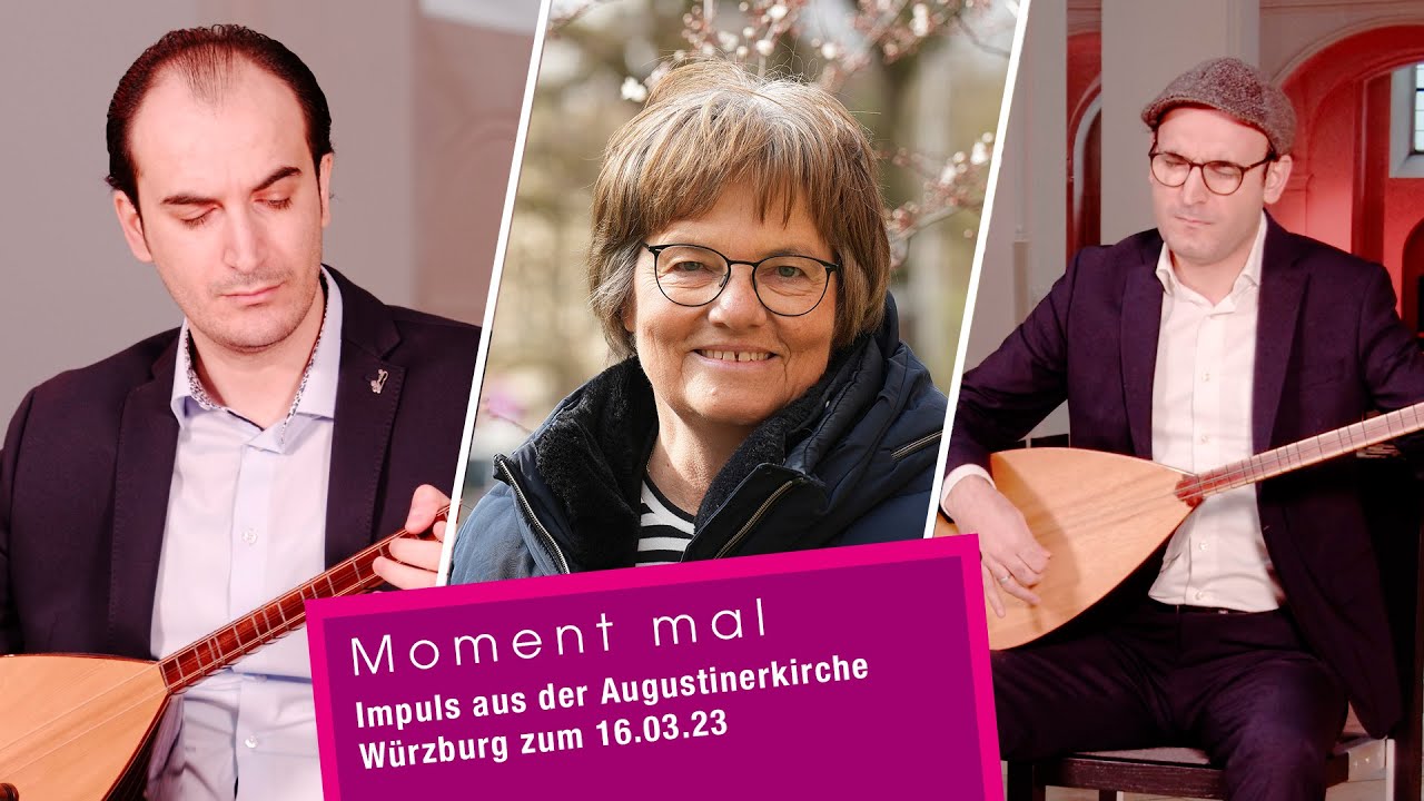 Moment mal - Impuls aus der Augustinerkirche Würzburg zum 16.03.23