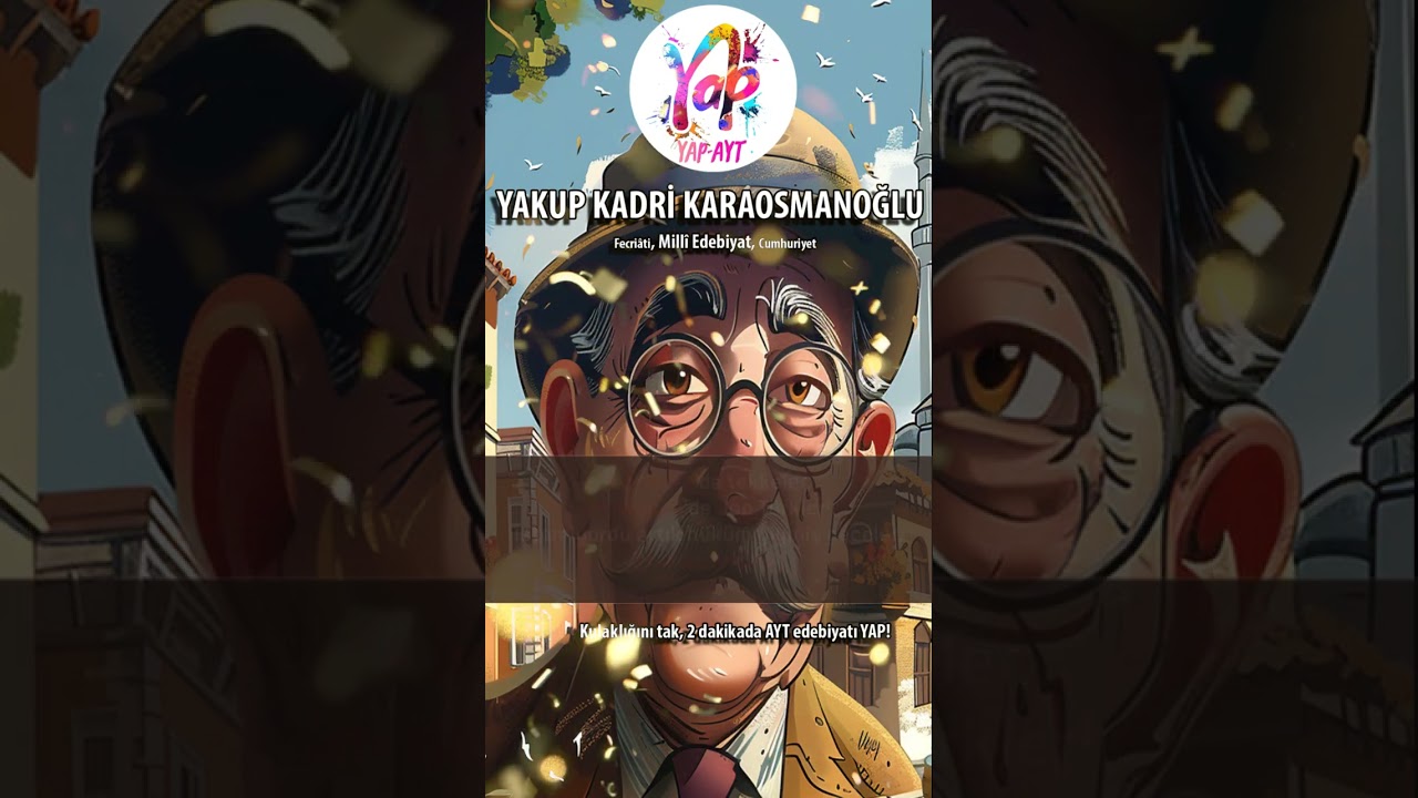 Yakup Kadri Karaosmanoğlu - AYT Edebiyat 
