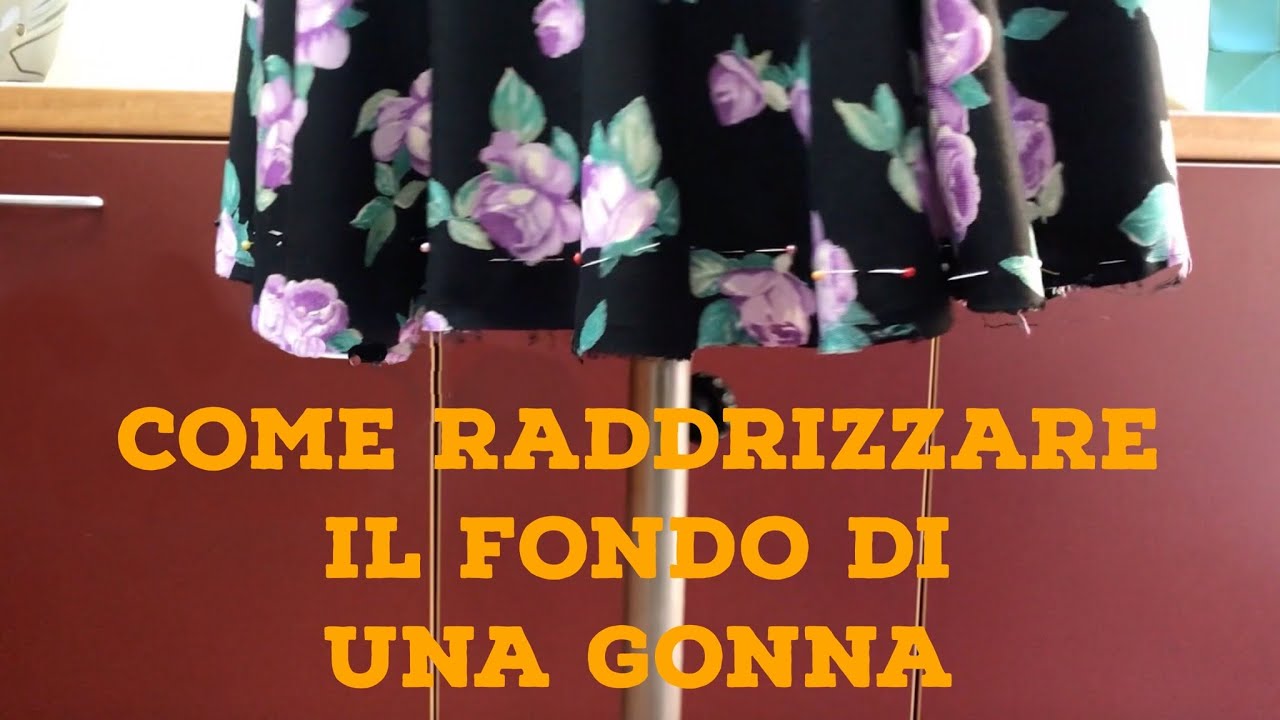 come raddrizzare il fondo di una gonna