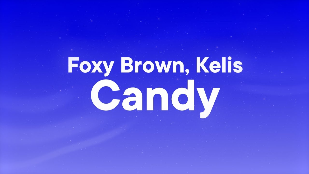 Foxy Brown, Kelis - Candy (Lyrics)