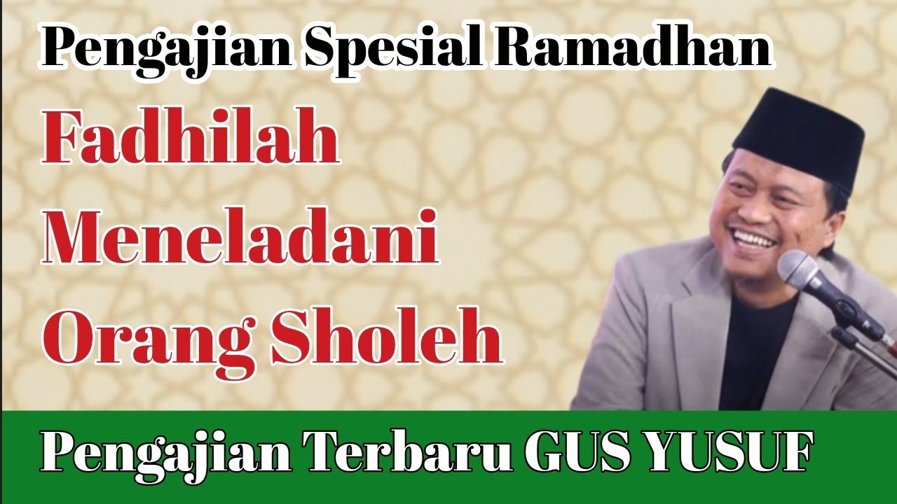 Meneladani Orang Sholeh Pengajian Gus Yusuf • Spesial Ramadhan