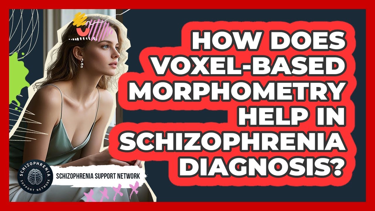 How Does Voxel-based Morphometry Help In Schizophrenia Diagnosis? - Schizophrenia Support Network