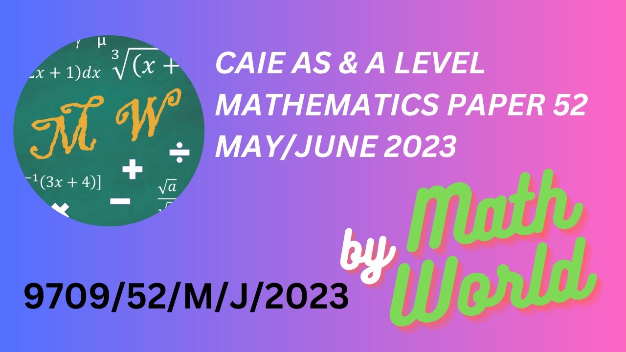 Solved CAIE A Level Math Paper 52 May/June 2023(9709/52/M/J/2023)