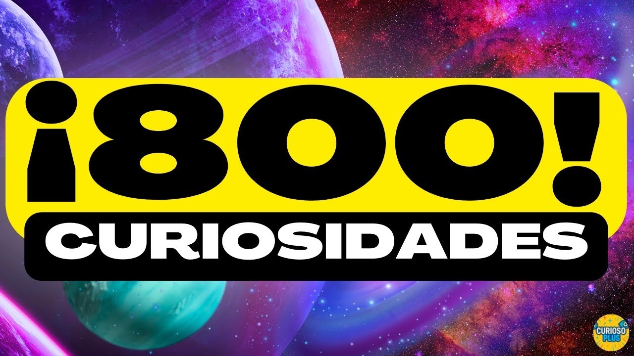 ¡800 DATOS INCREÍBLES y COSAS QUE NO SABÍAS! ⏰😲