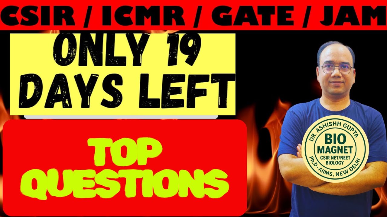 19 Days Left 🔥 Top Most Expected Questions | CSIR-NET / ICMR / GATE Life Sciences I DR. ASHISHH