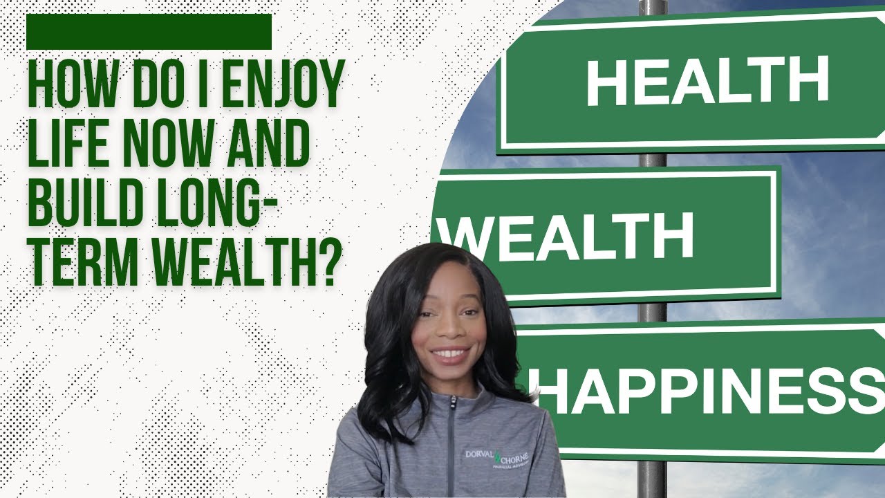 How Do I Enjoy Life Now and Build Long-Term Wealth?