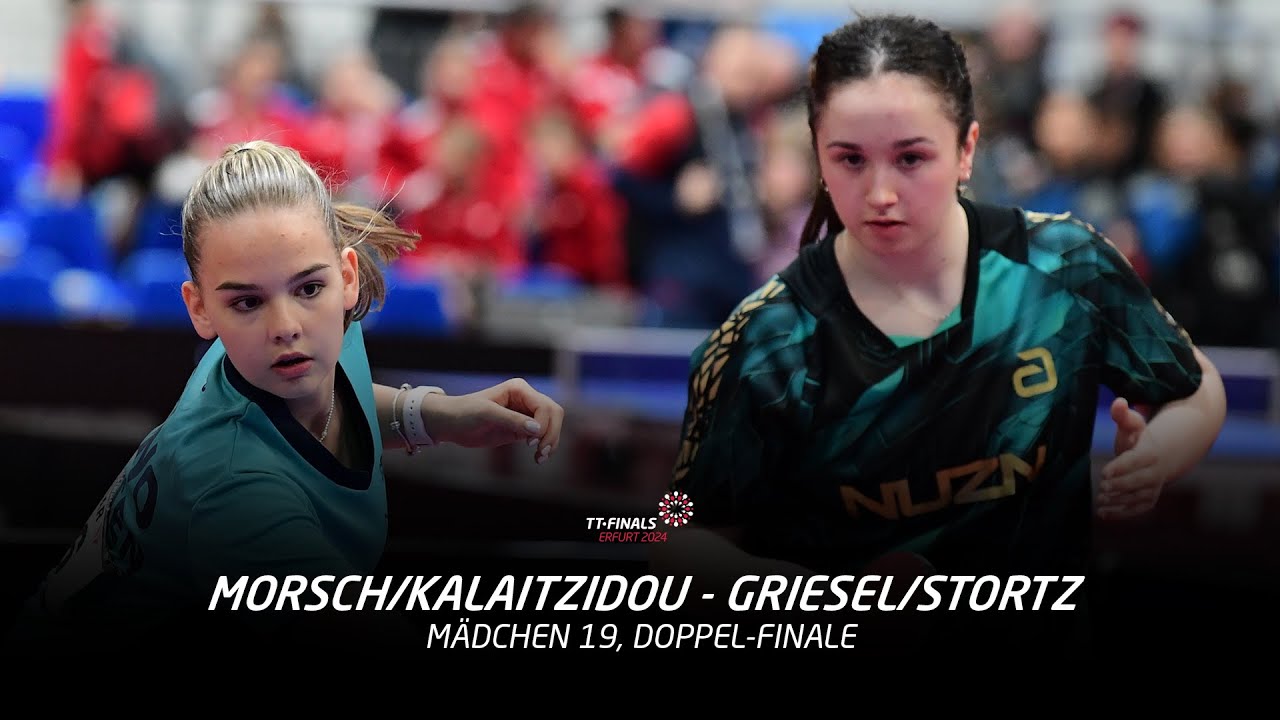 Morsch/Kalaitzidou - Griesel/Stortz | Mädchen 19, Doppel-Finale | TT-Finals 2024 Erfurt