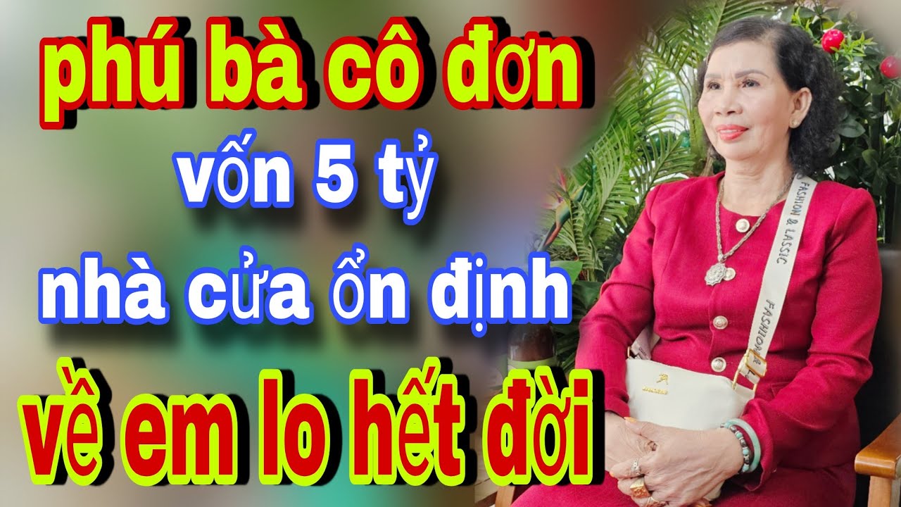 Phú Bà Cô Đơn Vốn 5Tỷ Nhà Cửa Kinh Tế Ổn Định Về Em Lo Hết Nhé