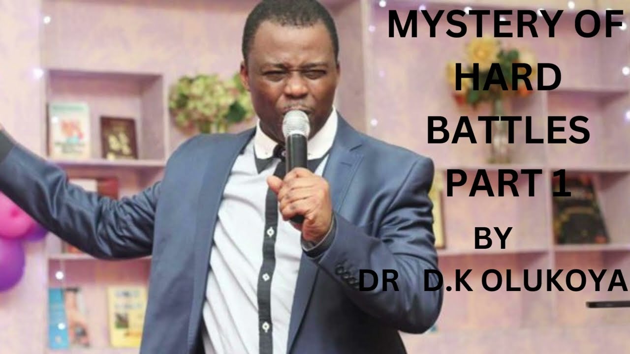 Mystery of hard Battles  part 1   by  DR D.K OLUKOYA