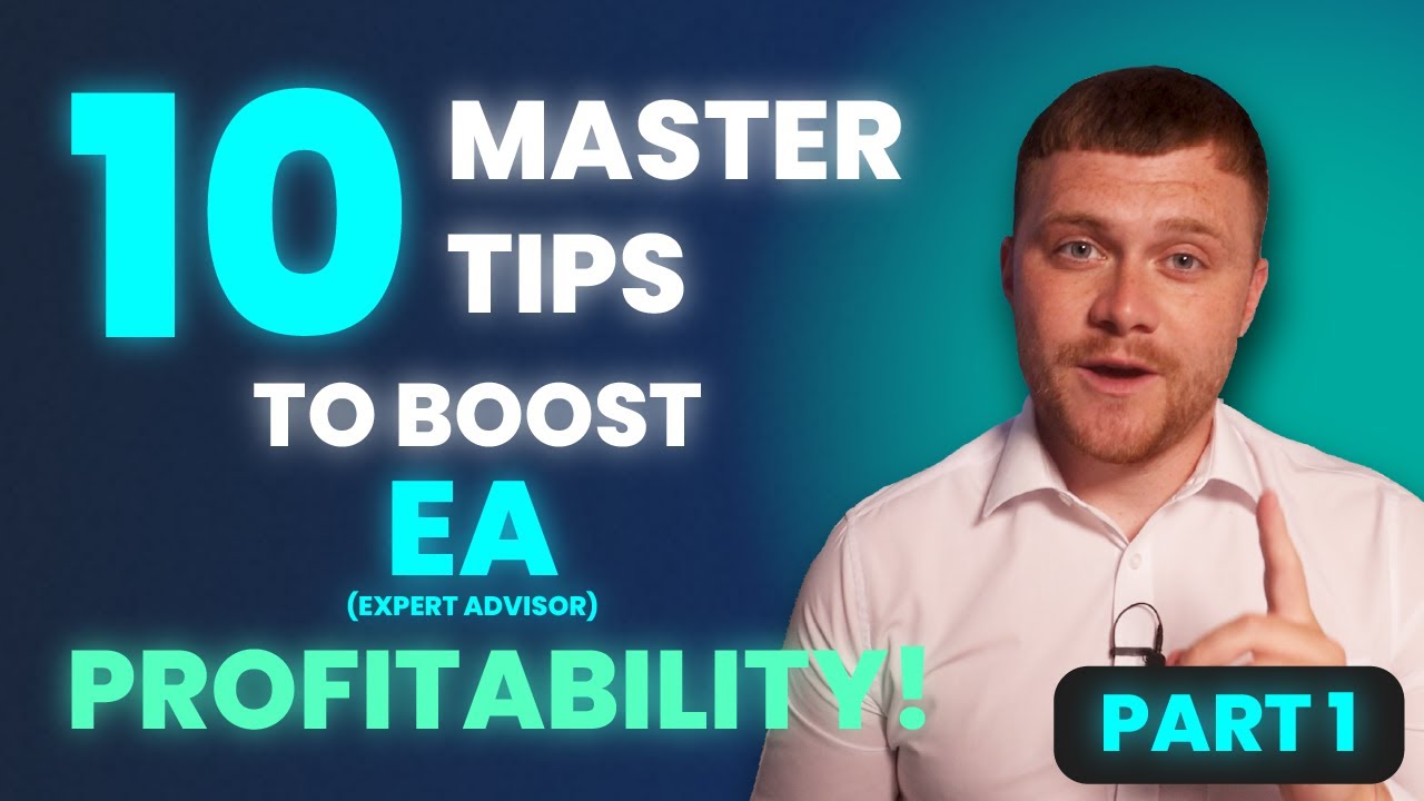 10 Master Tips To Boost EA Profitability! [Part 1]
