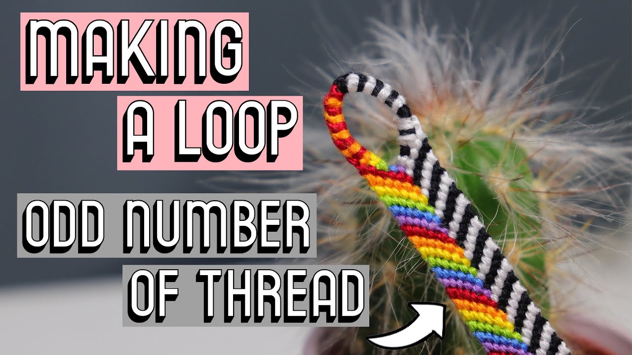 MAKING A LOOP WITH ODD NUMBERS OF THREAD [CC] || Friendship Bracelets