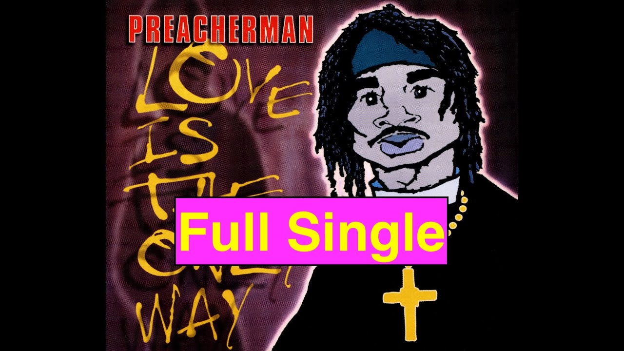 Preacherman – Love Is The Only Way (1995) [Full Single]