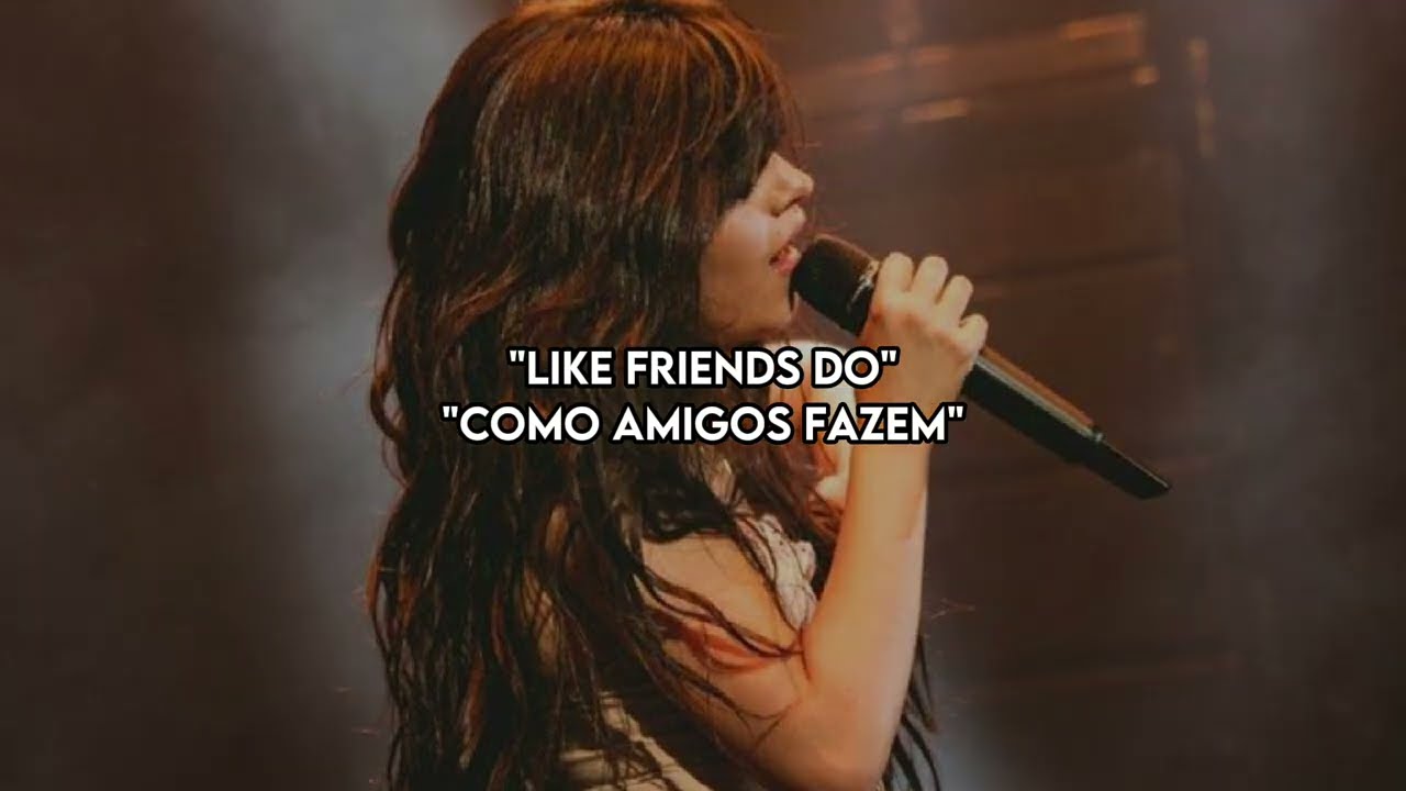 like friends do - camila cabello (tradução)