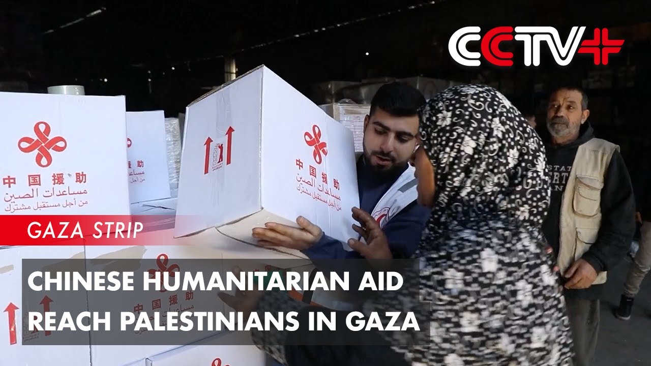 Chinese Humanitarian Aid Reach Palestinians in Gaza