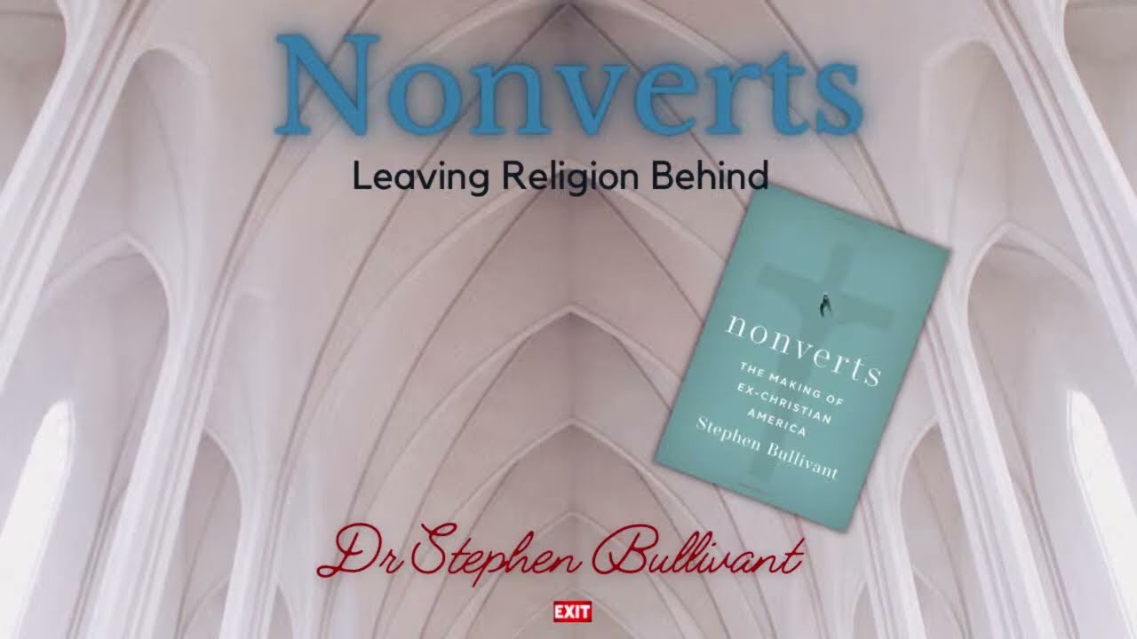 Nonverts: Leaving Religion Behind - Dr. Stephen Bullivant