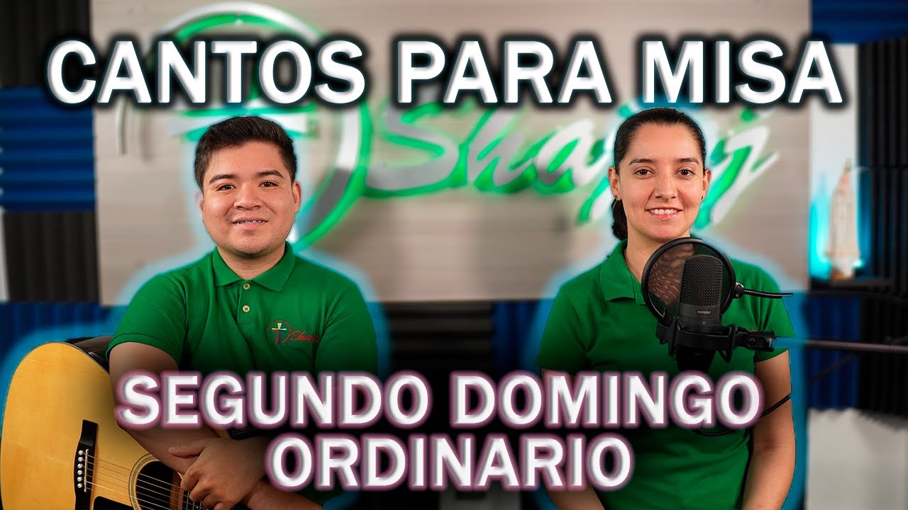 Esquema De Cantos Para II Domingo Ordinario Ciclo C | Shajaj