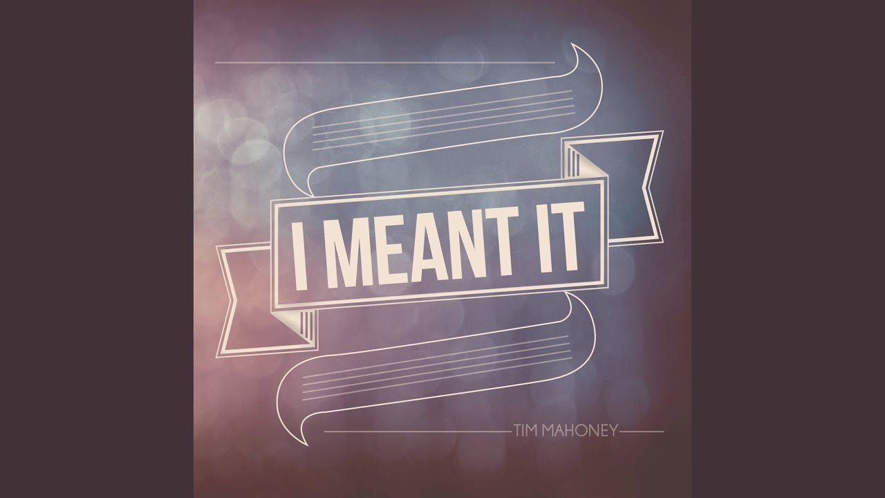 I Meant It (Single)