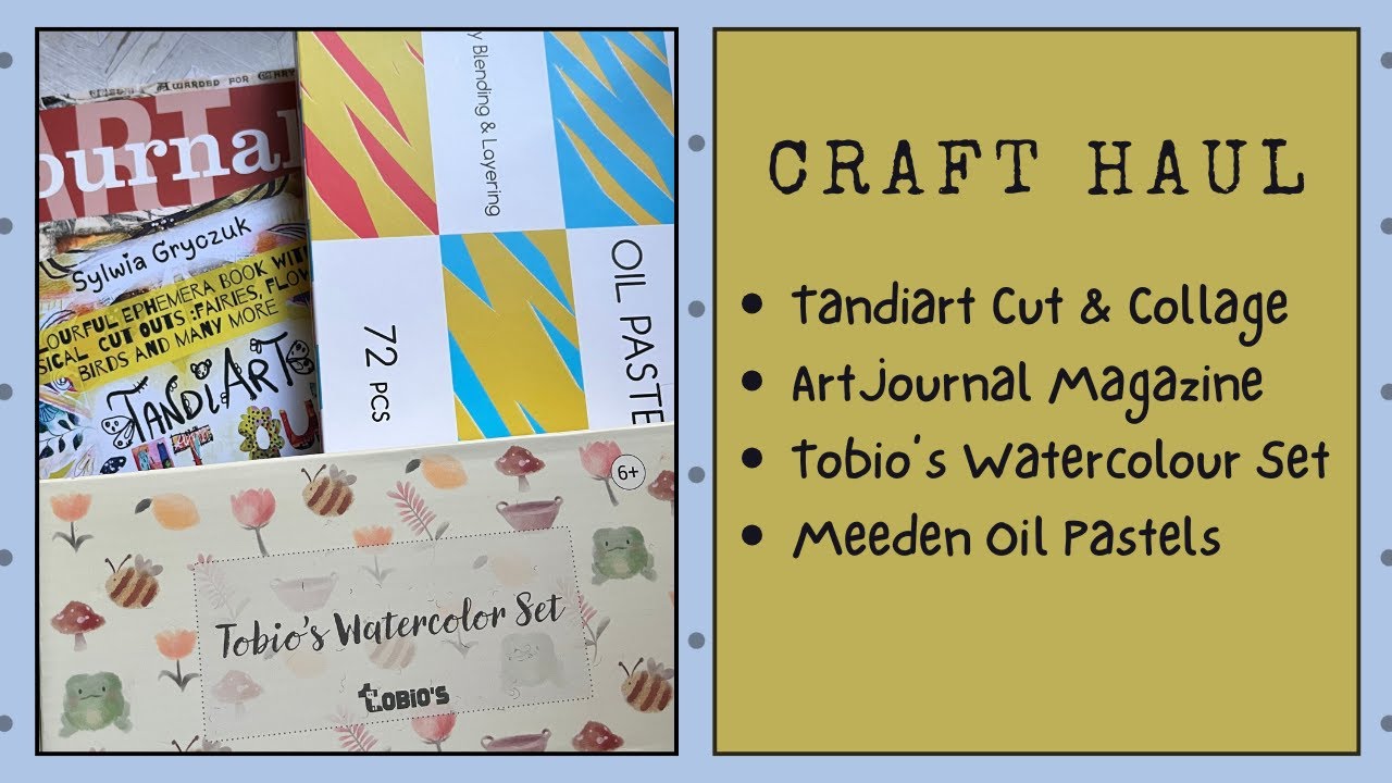 Craft Haul | Tandiart Cut & Collage, Art Journal Magazine, Tobio's Watercolour, Meeden Oil Pastels