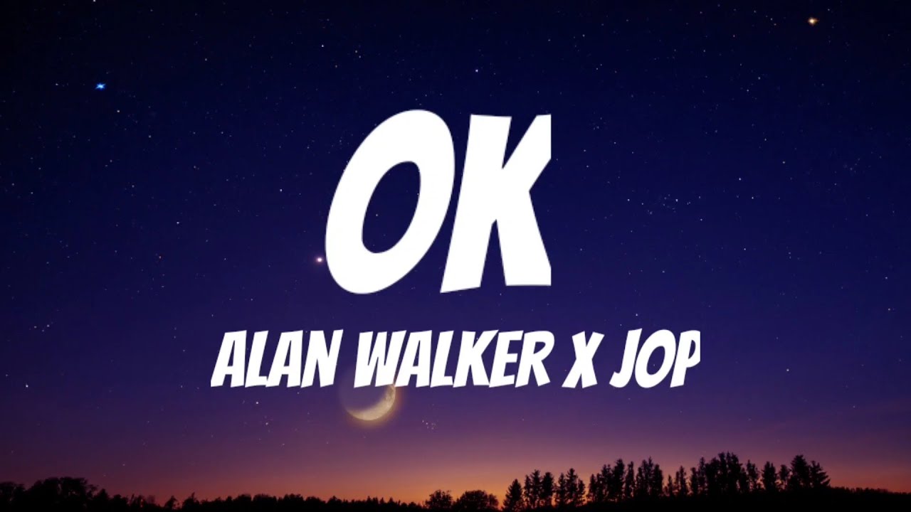 Alan Walker x JOP - OK (Lyrics)