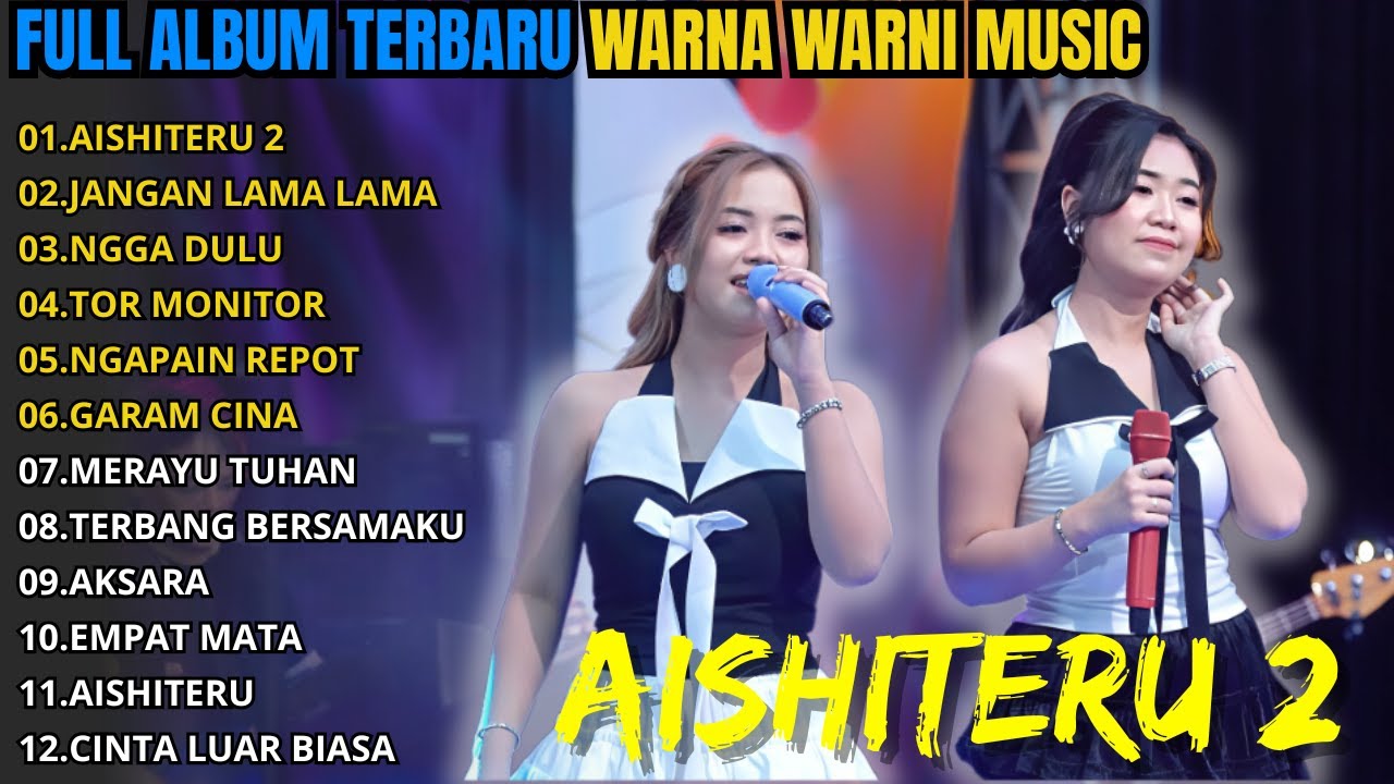 FULL ALBUM WARNA WARNI MUSIC TERBARU 2026 || AISHITERU 2 - JANGAN TUNGGU LAMA LAMA - NGGA DULU