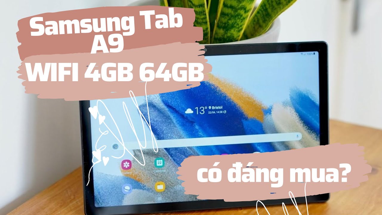 Review Samsung Tab A9 wifi 4G 64GB chỉ 2tr6