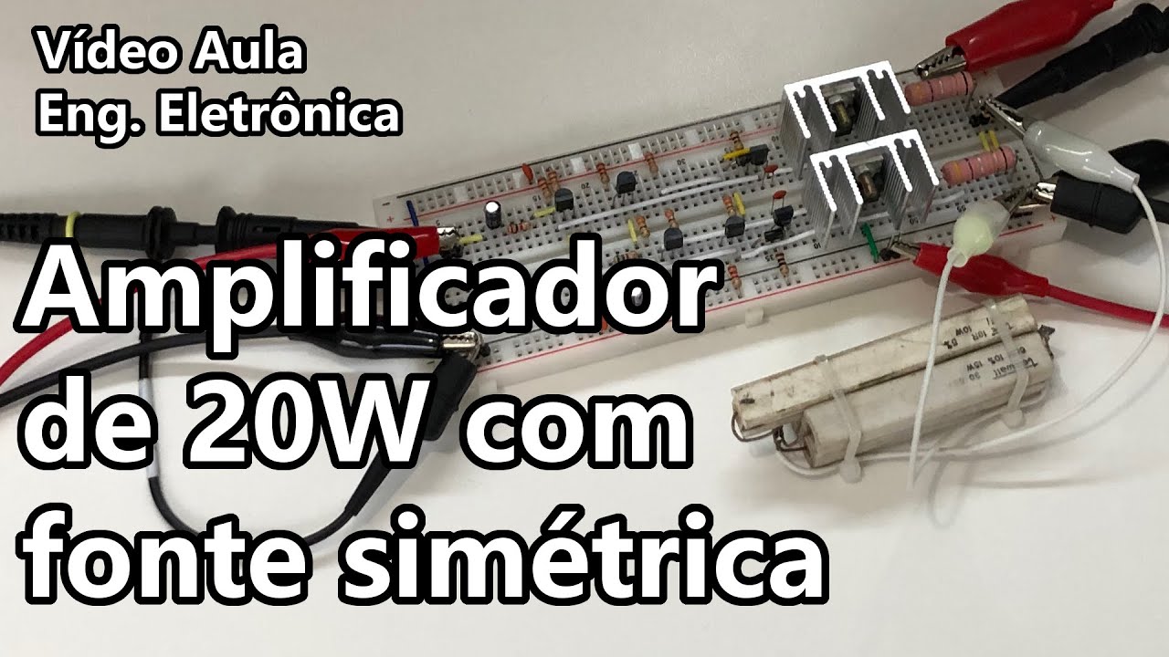 AMPLIFICADOR DE 20W COM FONTE SIMÉTRICA | Vídeo Aula 