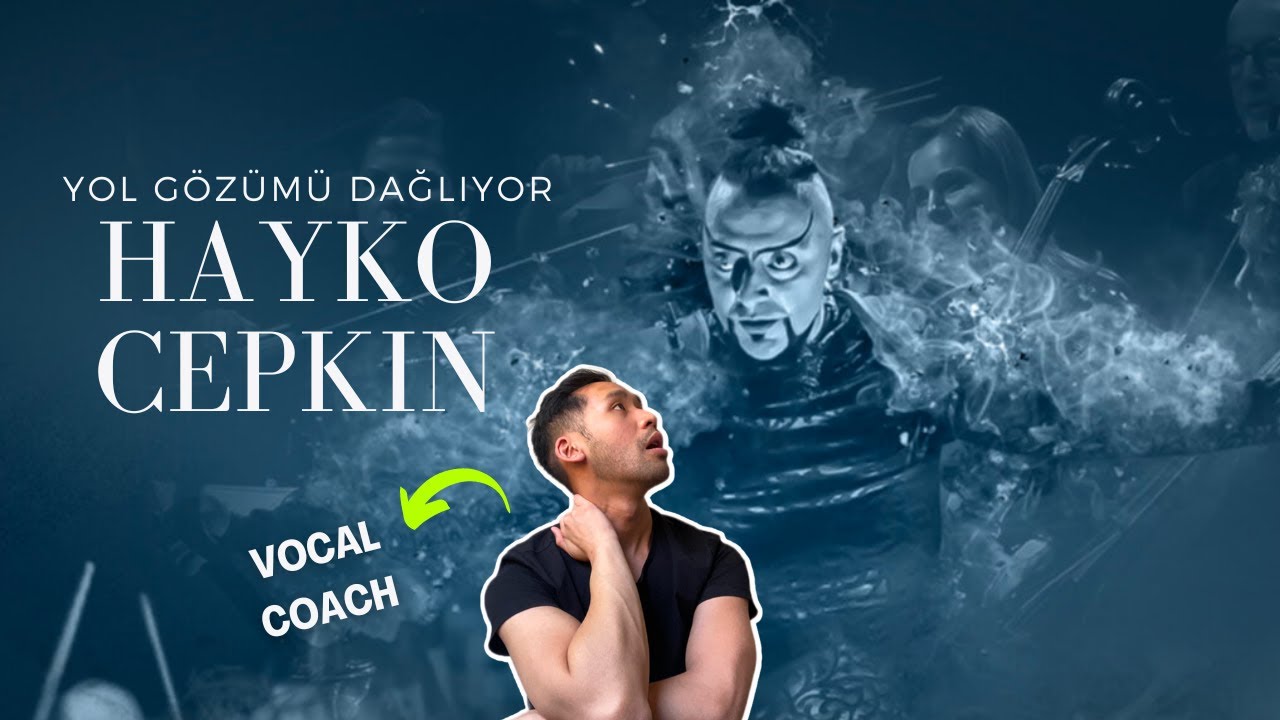 EAL Vocal Coach Reacts & Analyses | HAYKO CEPKIN x YOL GÖZÜMÜ DAĞLIYOR |