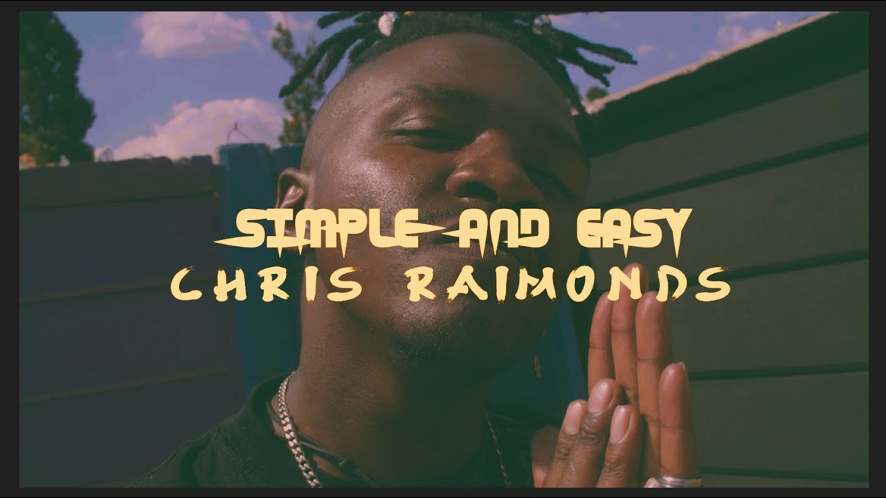 Chris Raimonds - Simple And Easy (Official Music Video)