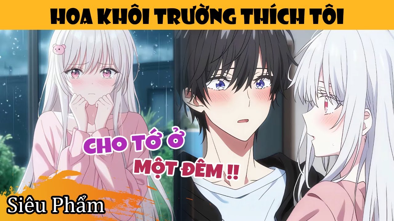 Nửa Đêm Hoa Khôi Trường Toàn Thân Ướt Sũng Xin Ở Nhờ Nhà Tôi
