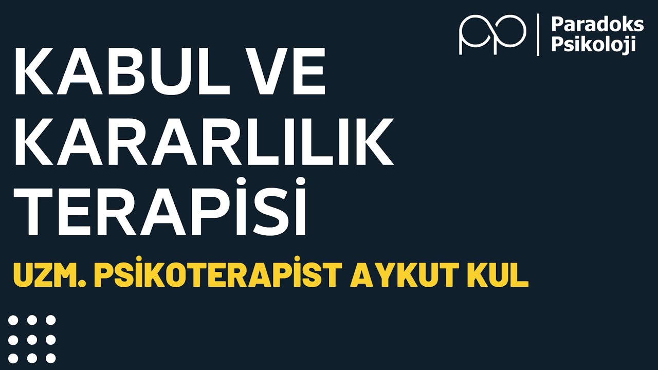 Kabul ve Kararlılık Terapisi Eğitimi