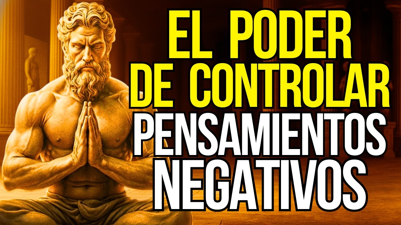 C&Oacute;MO CONTROLAR PENSAMIENTOS NEGATIVOS - ESTOICISMO