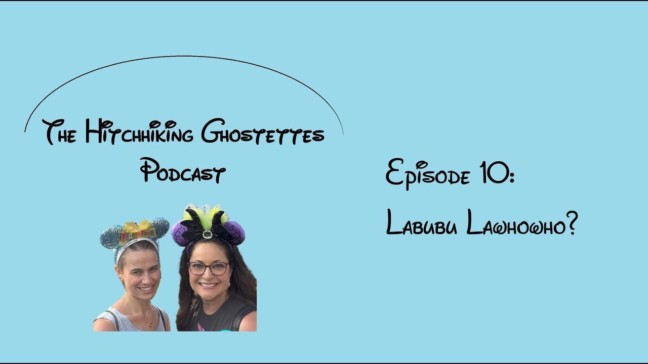 Hitchhiking Ghostettes - Episode 10 - Labubu Lawhowho?