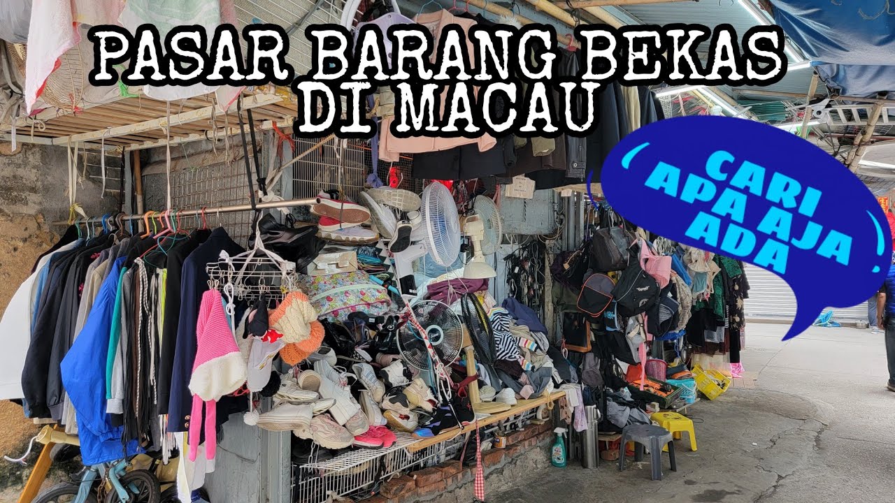 PASAR BARANG BEKAS DI MACAU
