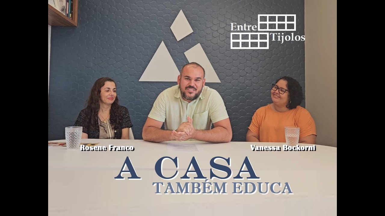 ENTRE TIJOLOS #03 | A Casa que Educa: quando o lar também ensina