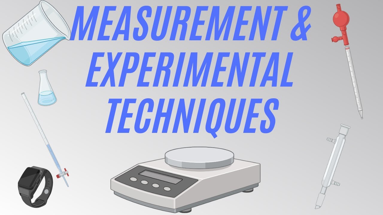 MEASUREMENT AND EXPERIMENTAL TECHNIQUES | N Level | O Level | Pure Chemistry