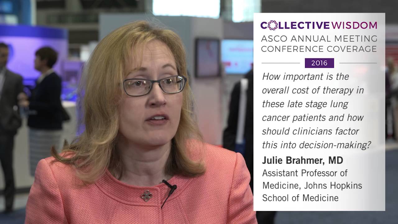 Julie Brahmer, MD, on the importance of overall cost of therapy