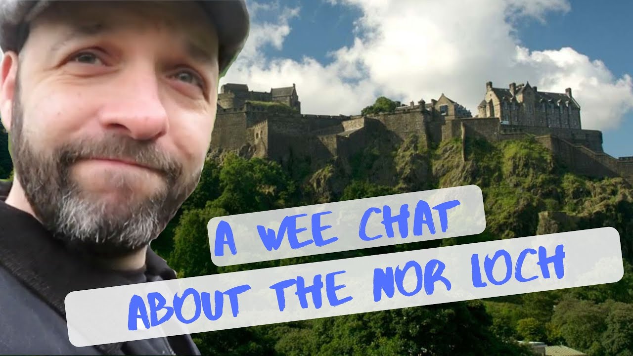 A wee chat about the Nor Loch