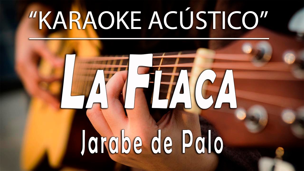 La Flaca - Jarabe de Palo (KARAOKE ACÚSTICO)