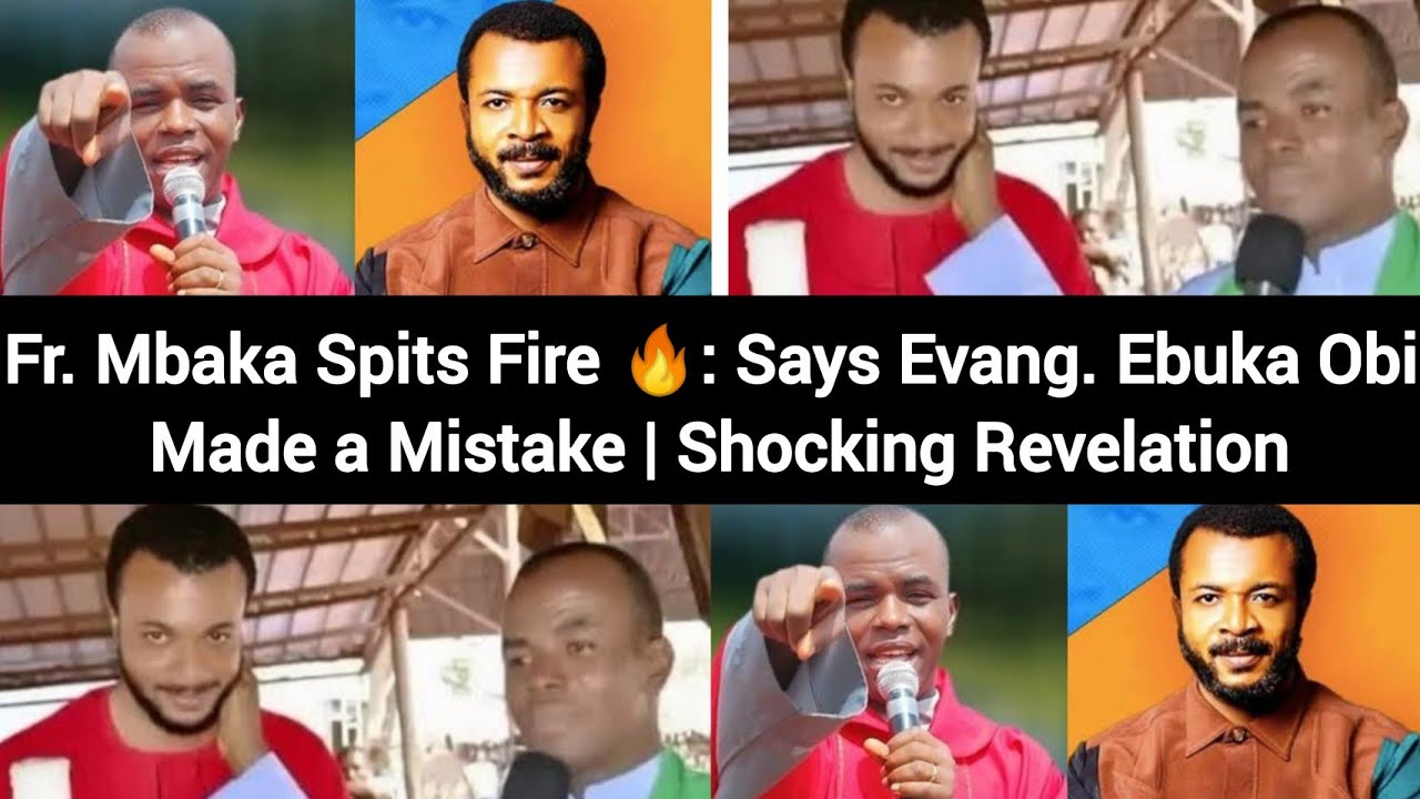 Fr. Mbaka Spits Fire 🔥: Says Evang. Ebuka Obi Made a Mistake | Shocking Revelation