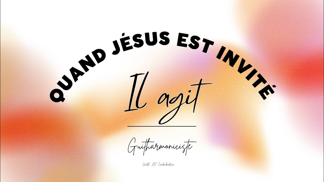 Quand Jésus est invité, il agit