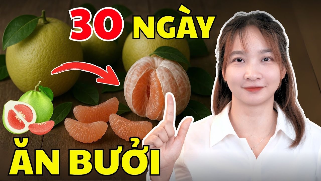 Điều g&igrave; xảy ra khi ăn BƯỞI mỗi ng&agrave;y trong 30 ng&agrave;y? | B&aacute;c Sĩ Hoa